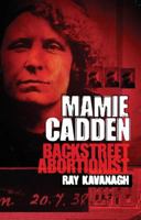 Mamie Cadden: Backstreet Abortionist 1856354598 Book Cover