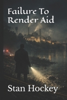 Failure To Render Aid B0GJZ4L5WJ Book Cover
