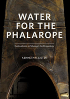 Water for the Phalarope: Explorations in Museum Anthropology 0888545223 Book Cover