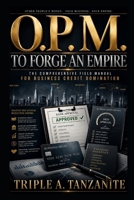O.P.M. To Forge An Empire: The Comprehensive Field Manual for Business Credit Domination B0GGH8LXLY Book Cover