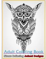 Adult Coloring Book: Stress Relieving Animal Designs: Stress Relief Coloring Book Animals Coloring Designs 154649040X Book Cover