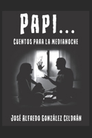 Papi...: Cuentos para la Medianoche B08CWBDBFK Book Cover