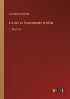 Lexicon zu Shakespeares Werken: 1. Theil: A-L 3368610880 Book Cover