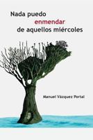 NADA Puedo Enmendar de Aquellos Miercoles 1537473891 Book Cover