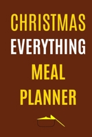 Christmas Everything Meal Planner: Track And Plan Your Meals Weekly (Christmas Food Planner | Journal | Log | Calendar): 2019 Christmas monthly meal ... Journal, Meal Prep And Planning Grocery List 1710731117 Book Cover