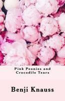 Pink Peonies and Crocodile Tears 1981412190 Book Cover