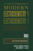 A Guide to Problems in Modern Electrochemistry 1: Ionics 0306466686 Book Cover