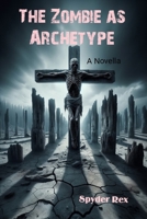 The Zombie as Archetype B0CSWJTB98 Book Cover