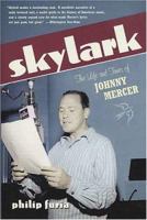 Skylark: The Life and Times of Johnny Mercer 0312287208 Book Cover