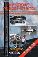 Indy 500 Recaps the Short Chute Edition 1468575392 Book Cover