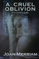A Cruel Oblivion: A Tess Alexander Mystery 173656322X Book Cover