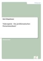 Videospiele - Ein Problematisches Freizeitmedium? 3838628969 Book Cover