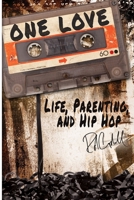 One Love: Life, Parenting, and Hip Hop 1086458834 Book Cover