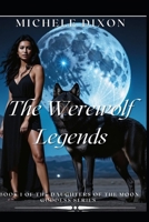 The Werewolf Legends: Book 1 of The Daughters Of The Moon Goddess Series B0CPT6CDKD Book Cover