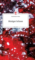 Blutiger Schnee. Life is a Story - story.one 3990879200 Book Cover