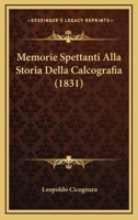 Memorie Spettanti Alla Storia Della Calcografia (1831) 1274489784 Book Cover