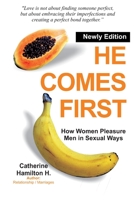 He Comes First: How Women Pleasure Men in Sexual Ways B0C7T1Q3LD Book Cover