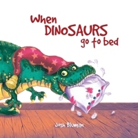 When Dinosaurs Go to Bed 1999051416 Book Cover