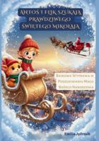 Antos i Flik Szukaja Prawdziwego Swietego Mikolaja: Bajkowa Wyprawa w Poszukiwaniu Magii Bozego Narodzenia (Polish Edition) B0G4R2MRDR Book Cover