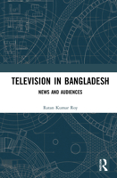 Television in Bangladesh: News and Audiences 0367694166 Book Cover