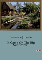 In Camp On The Big Sunflower B0CGGQPHX8 Book Cover