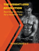 The Weight Loss Revolution: Rewriting the Rules for a Healthier You B0CW7XKG44 Book Cover
