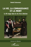 La vie, La connaissance et la mort: Le fil rouge dans la vie d'un clinicien (Graveurs de Mémoire) (French Edition) 2140262956 Book Cover