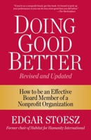 Doing Good Better: How to be an Effective Board Member of a Nonprofit Organization 1561482242 Book Cover