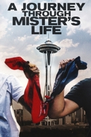 The Journey Through Mister's Life B092P9NTFL Book Cover