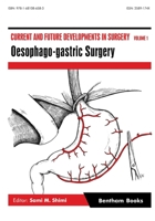 Current and Future Developments in Surgery Volume 1: Oesophago-Gastric Surgery 1681086581 Book Cover