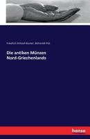 Die Antiken Munzen Nord-Griechenlands 3741166901 Book Cover