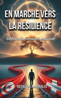 En marche vers la résilience: Odyssée d'un immigré en Suisse (French Edition) 2322653284 Book Cover