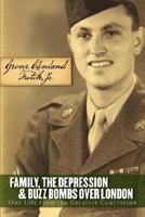 Family, the Depression, and Buzz Bombs Over London: One Life from the Greatest Generation 0977336557 Book Cover