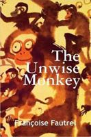 The Unwise Monkey 1596879947 Book Cover