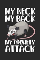 My Neck My Back My Anxiety Attack: Screaming Opossum Notebook 6x9 Inches 120 dotted pages for notes, drawings, formulas Organizer writing book planner diary 167114290X Book Cover