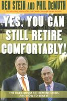 Yes, You Can Still Retire Comfortably!: The Baby-Boom Retirement Crisis and How to Beat It 1401903185 Book Cover