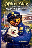 Officer Alex and Missing Puppy B0GNK1F8G5 Book Cover