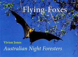 Flying-Foxes: Australian Night Foresters 1922013552 Book Cover