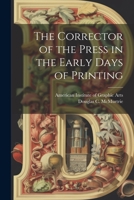 The Corrector of the Press in the Early Days of Printing 1021517186 Book Cover