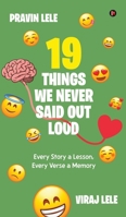 19 Things we Never Said Out Loud: Every Story a Lesson, Every Verse a Memory B0FH5DLCZC Book Cover