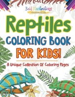 Reptiles Coloring Book For Kids! A Unique Collection Of Coloring Pages 1641938005 Book Cover