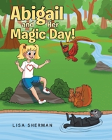 Abigail and Her Magic Day! 1684984742 Book Cover