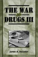 The War on Drugs III: The Continuing Saga of the Mysteries and Miseries of Intoxication, Addiction, Crime, and Public Policy 0205332218 Book Cover