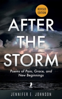 After The Storm, Revised Edition: Poems of Pain, Grace, and New Beginnings B0H1ZYV7JV Book Cover
