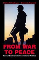 From War to Peace: Fateful Decisions in International Politics 0312394683 Book Cover