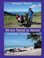 Mit dem Fahrrad im Südmeer: Neuseeland Tasmanien Samoa 3732235408 Book Cover