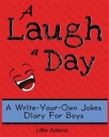 A Laugh a Day: A Write-Your-Own-Jokes Diary for Boys 1497316545 Book Cover