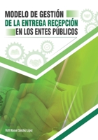Modelo de gestión de la entrega-recepción en los entes públicos (Spanish Edition) 6076992263 Book Cover