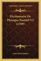 Dictionnaire De Physique Portatif V2 (1769) 1166196550 Book Cover