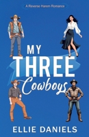 My Three Cowboys: A Reverse Harem Romance (Standalone Romcom Reverse Harem) B0F14G29ZZ Book Cover